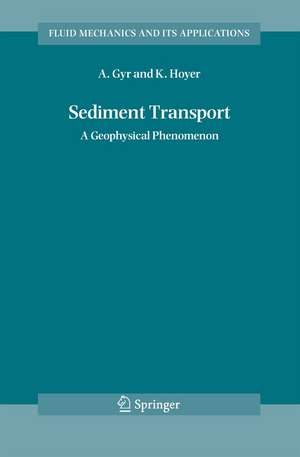 Sediment Transport: A Geophysical Phenomenon de Albert Gyr