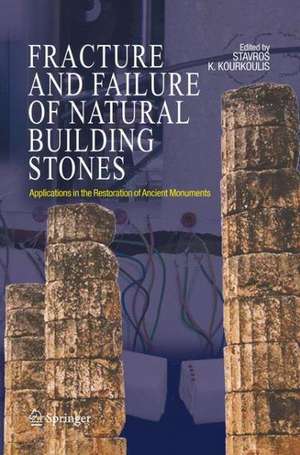 Fracture and Failure of Natural Building Stones: Applications in the Restoration of Ancient Monuments de Stavros K. Kourkoulis