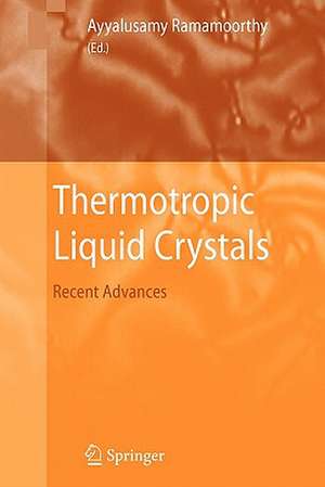 Thermotropic Liquid Crystals: Recent Advances de Ayyalusamy Ramamoorthy