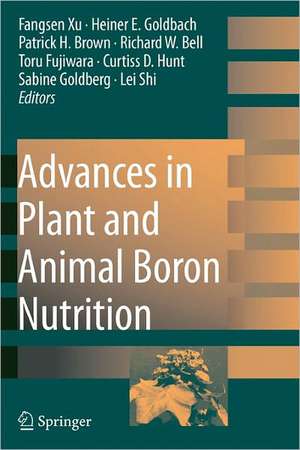 Advances in Plant and Animal Boron Nutrition: Proceedings of the 3rd International Symposium on all Aspects of Plant and Animal Boron Nutrition de Fangsen Xu