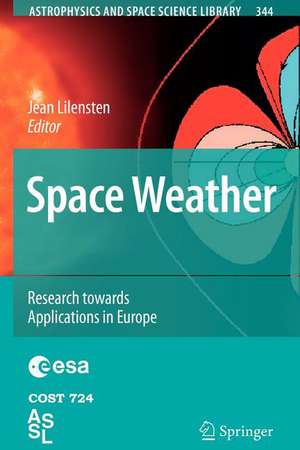 Space Weather: Research Towards Applications in Europe de Jean Lilensten