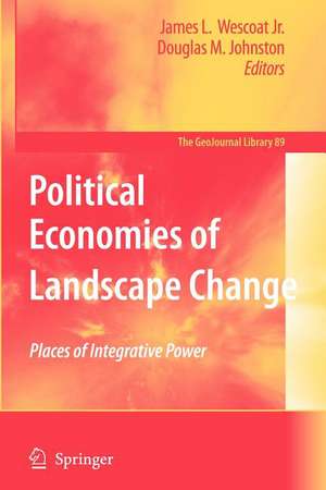 Political Economies of Landscape Change: Places of Integrative Power de James L. Jr Wescoat