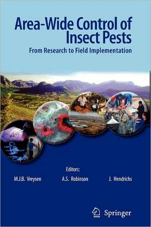 Area-Wide Control of Insect Pests: From Research to Field Implementation de M.J.B. Vreysen