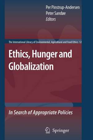 Ethics, Hunger and Globalization: In Search of Appropriate Policies de Per Pinstrup-Andersen