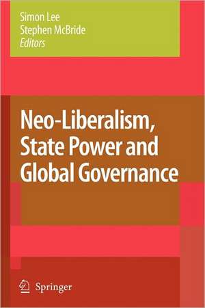 Neo-Liberalism, State Power and Global Governance de Simon Lee