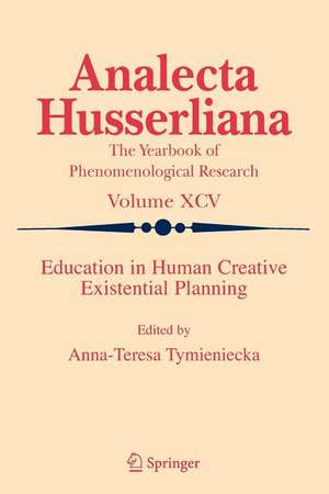 Education in Human Creative Existential Planning de Anna-Teresa Tymieniecka