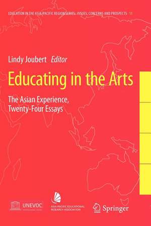 Educating in the Arts: The Asian Experience: Twenty-Four Essays de Lindy Joubert