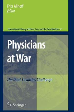 Physicians at War: The Dual-Loyalties Challenge de Fritz Allhoff