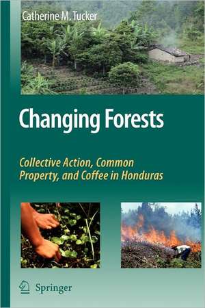 Changing Forests: Collective Action, Common Property, and Coffee in Honduras de Catherine M. Tucker