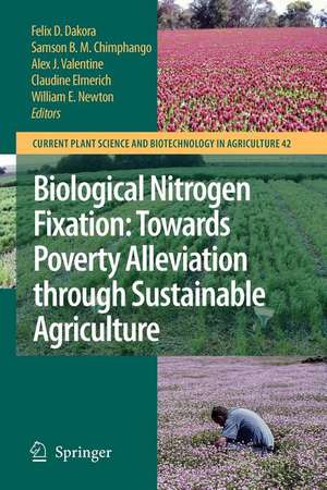 Biological Nitrogen Fixation: Towards Poverty Alleviation through Sustainable Agriculture: Proceedings of the 15th International Nitrogen Fixation Congress and the 12th International Conference of the African Association for Biological Nitrogen Fixation de Felix D. Dakora