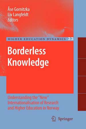 Borderless Knowledge: Understanding the "New" Internationalisation of Research and Higher Education in Norway de Ase Gornitzka