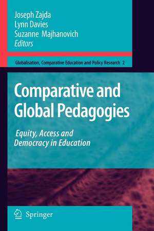 Comparative and Global Pedagogies: Equity, Access and Democracy in Education de Joseph Zajda