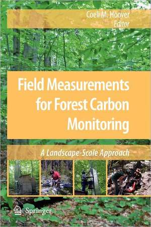 Field Measurements for Forest Carbon Monitoring: A Landscape-Scale Approach de Coeli M Hoover