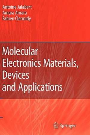 Molecular Electronics Materials, Devices and Applications de Antoine Jalabert