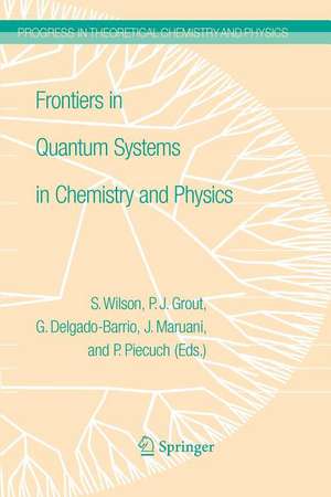 Frontiers in Quantum Systems in Chemistry and Physics de P.J. Grout