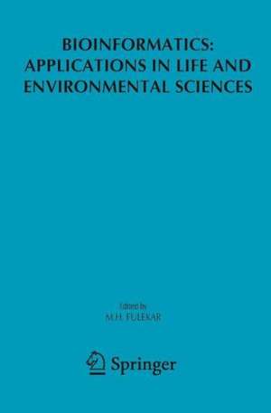 Bioinformatics: Applications in Life and Environmental Sciences de M. H. Fulekar