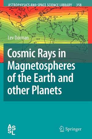 Cosmic Rays in Magnetospheres of the Earth and other Planets de Lev Dorman