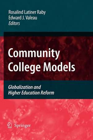 Community College Models: Globalization and Higher Education Reform de Rosalind Latiner Raby