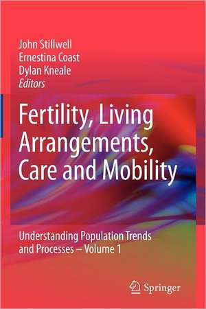 Fertility, Living Arrangements, Care and Mobility: Understanding Population Trends and Processes - Volume 1 de John Stillwell