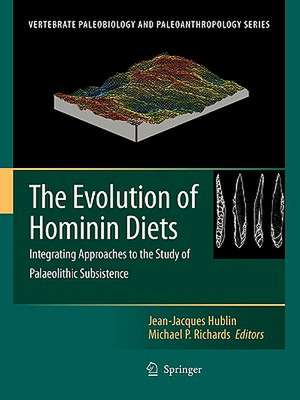 The Evolution of Hominin Diets: Integrating Approaches to the Study of Palaeolithic Subsistence de Jean-Jacques Hublin