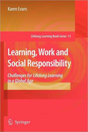 Learning, Work and Social Responsibility: Challenges for Lifelong Learning in a Global Age de Karen Evans