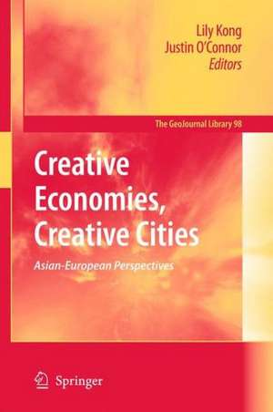 Creative Economies, Creative Cities: Asian-European Perspectives de Lily Kong