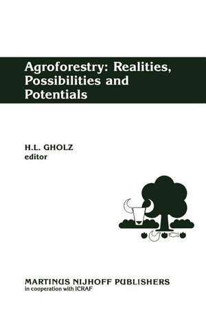 Agroforestry: Realities, Possibilities and Potentials de H.L. Gholz