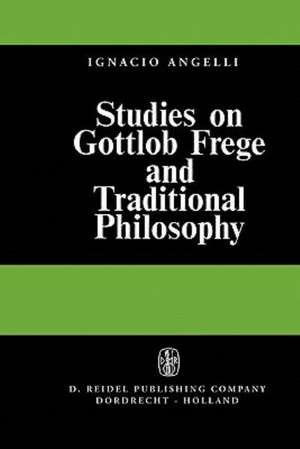 Studies on Gottlob Frege and Traditional Philosophy de I. Angelelli