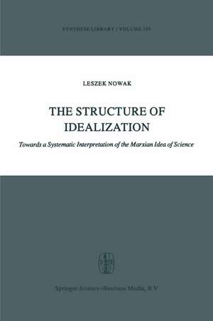 The Structure of Idealization: Towards a Systematic Interpretation of the Marxian Idea of Science de Lesz Nowak