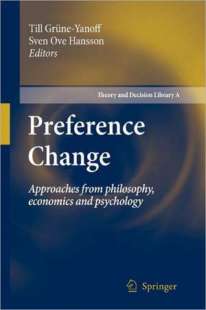 Preference Change: Approaches from philosophy, economics and psychology de Till Grüne-Yanoff