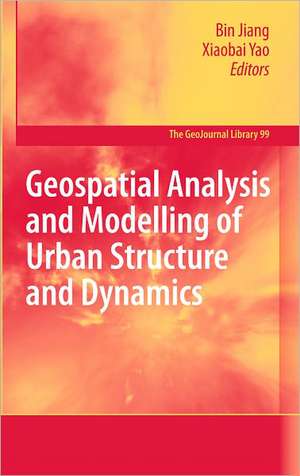 Geospatial Analysis and Modelling of Urban Structure and Dynamics de Bin Jiang