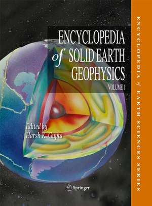 Encyclopedia of Solid Earth Geophysics de Kusumita Arora