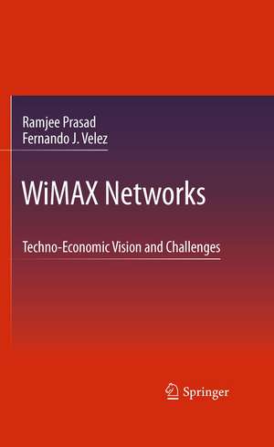 WiMAX Networks: Techno-Economic Vision and Challenges de Ramjee Prasad