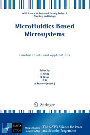 Microfluidics Based Microsystems: Fundamentals and Applications de S. Kakaç