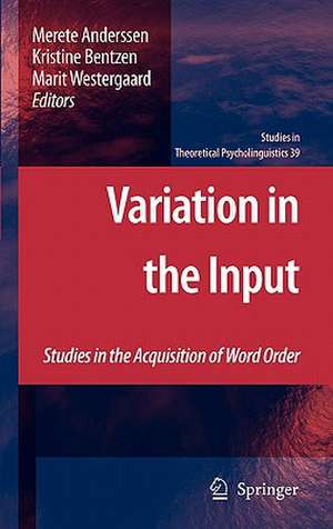 Variation in the Input: Studies in the Acquisition of Word Order de Merete Anderssen