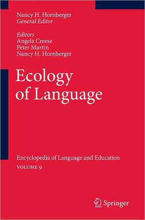 Ecology of Language: Encyclopedia of Language and Education Volume 9 de Angela Creese