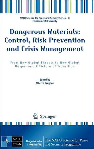 Dangerous Materials: Control, Risk Prevention and Crisis Management: From New Global Threats to New Global Responses: A Picture of Transition de Alberto Brugnoli