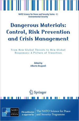 Dangerous Materials: Control, Risk Prevention and Crisis Management: From New Global Threats to New Global Responses: A Picture of Transition de Alberto Brugnoli