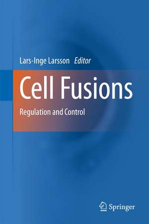 Cell Fusions: Regulation and Control de Lars-Inge Larsson