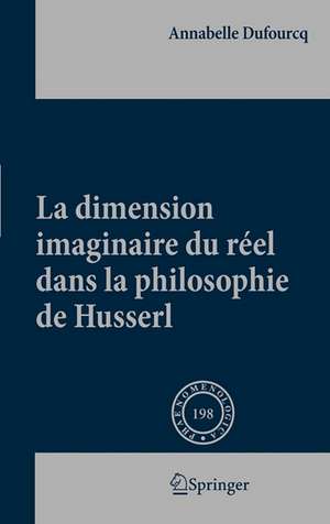 La dimension imaginaire du réel dans la philosophie de Husserl de Annabelle Dufourcq