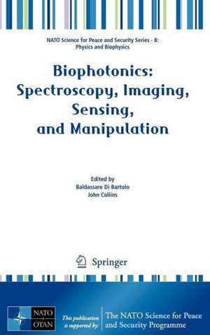 Biophotonics: Spectroscopy, Imaging, Sensing, and Manipulation de Baldassare Di Bartolo