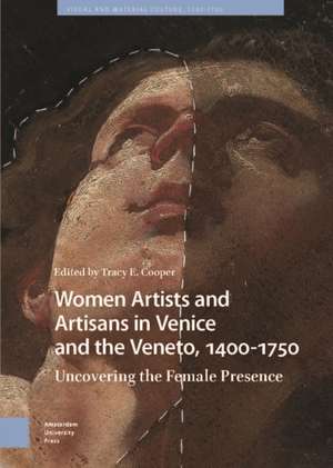 Women Artists and Artisans in Venice and the Veneto, 1400-1750 de Tracy Cooper