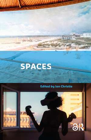 Spaces: Exploring Spatial Experiences of Representation and Reception in Screen Media de Ian Christie