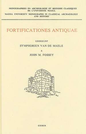 Fortificationes Antiquae: (Including the Papers of a Conference held at Ottawa University, October 1988) de John M. Fossey