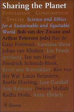 Sharing the Planet: Population-Consumption-Species: Science and Ethics for a Sustainable and Equitable World de Bob van der Zwaan