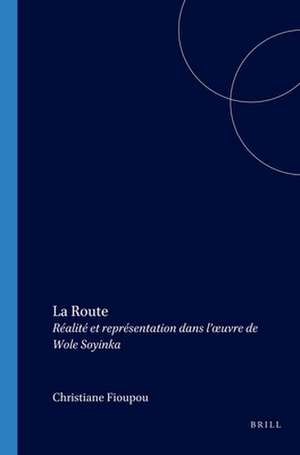 La Route: Réalité et représentation dans l’œuvre de Wole Soyinka de Christiane Fioupou