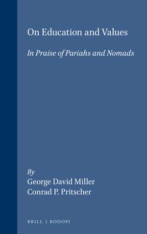 On Education and Values: In Praise of Pariahs and Nomads de George David Miller