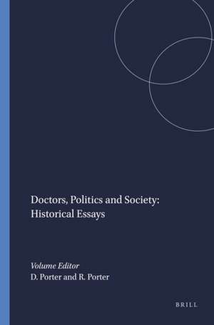 Doctors, Politics and Society: Historical Essays de Dorothy Porter