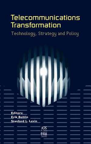 Telecommunications Transformation. Technology, Strategy and Policy de Stanford L. Levin