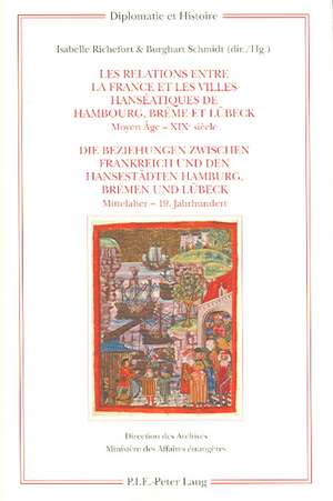 Les Relations Entre La France Et Les Villes Hanseatiques de Hambourg, Breme Et Luebeck. Die Beziehungen Zwischen Frankreich Und Den Hansestaedten Hamb: Le Raeseau Consulaire Franocais Aux Aetats-Unis, 1776-1815 de Isabelle Richefort